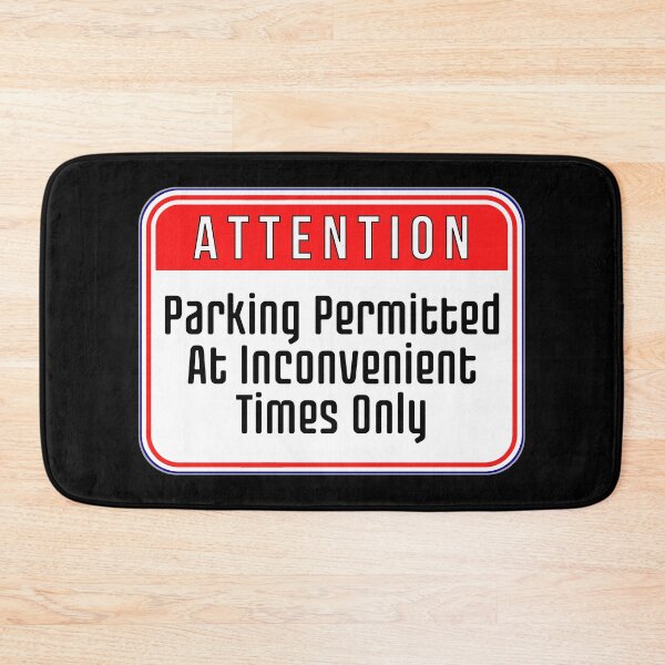 Item preview, ATTENTION:  Parking Permitted At Inconvenient Times Only - funny warning signs designed and sold by DesignsFromTW-S.