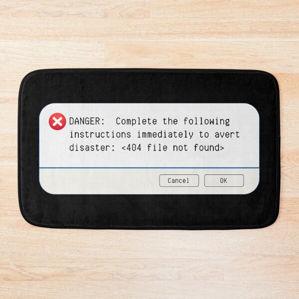 Item preview, UNEXPECTED ERROR:  DANGER - Complete the following instructions immediately to avert disaster: <404 file not found> - funny computer signs designed and sold by DesignsFromTW-S.