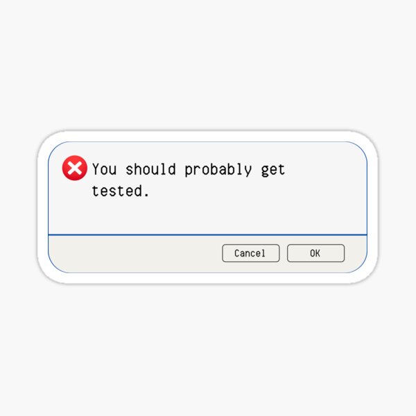 Aperçu de l'œuvre ERREUR INATTENDUE : Vous devriez probablement vous faire tester. - panneaux informatiques amusants créée et vendue par DesignsFromTW-S.