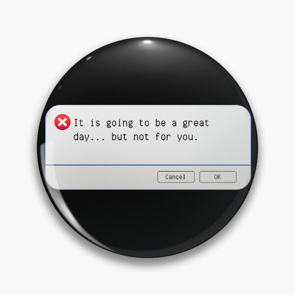 Item preview, UNEXPECTED ERROR:  It is going to be a great day... but not for you. - funny computer signs designed and sold by DesignsFromTW-S.