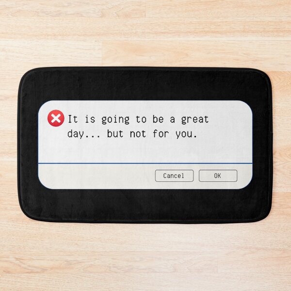 Item preview, UNEXPECTED ERROR: It is going to be a great day... but not for you. - funny computer signs designed and sold by DesignsFromTW-S.
