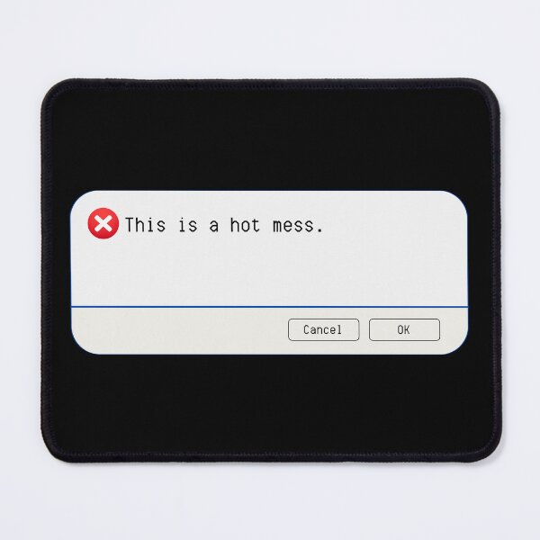 Item preview, UNEXPECTED ERROR:  This is a hot mess. - funny computer signs designed and sold by DesignsFromTW-S.