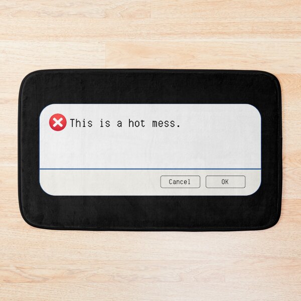 Item preview, UNEXPECTED ERROR:  This is a hot mess. - funny computer signs designed and sold by DesignsFromTW-S.