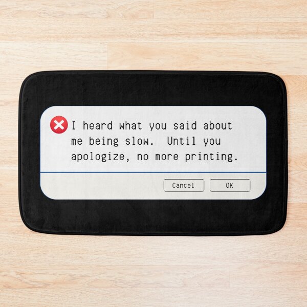 Artikelvorschau, UNERWARTETER FEHLER: Ich habe gehört, was Sie über meine Langsamkeit gesagt haben. Bis Sie sich entschuldigen, drucken Sie nicht mehr. - Lustige Computerzeichen entworfen und verkauft von DesignsFromTW-S.