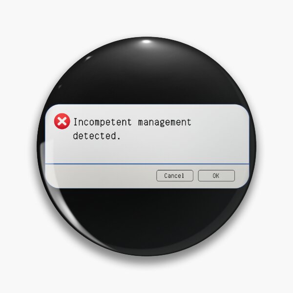 Item preview, UNEXPECTED ERROR:  Incompetent management detected. - funny computer signs designed and sold by DesignsFromTW-S.