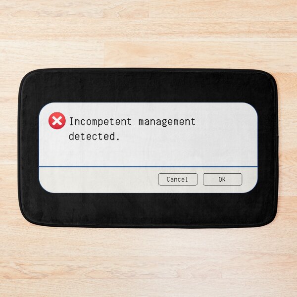 Item preview, UNEXPECTED ERROR:  Incompetent management detected. - funny computer signs designed and sold by DesignsFromTW-S.