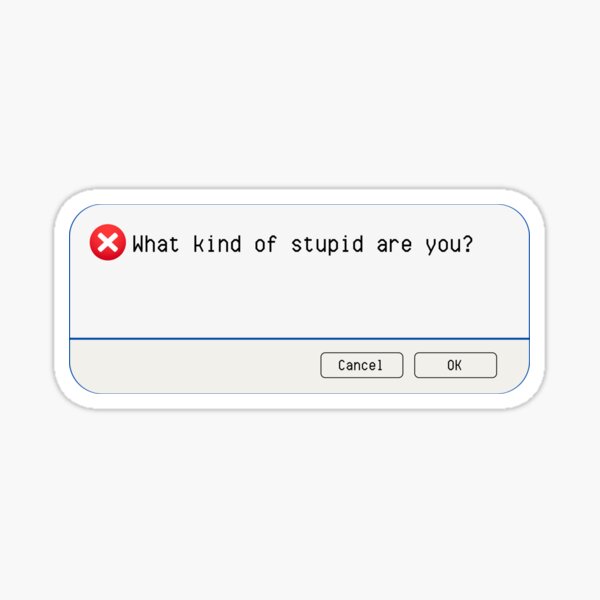 Aperçu de l'œuvre ERREUR INATTENDUE : Quel genre de stupide êtes-vous ? - panneaux informatiques amusants créée et vendue par DesignsFromTW-S.