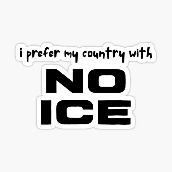 Item preview, I Prefer My Country With No ICE designed and sold by mary6designs.