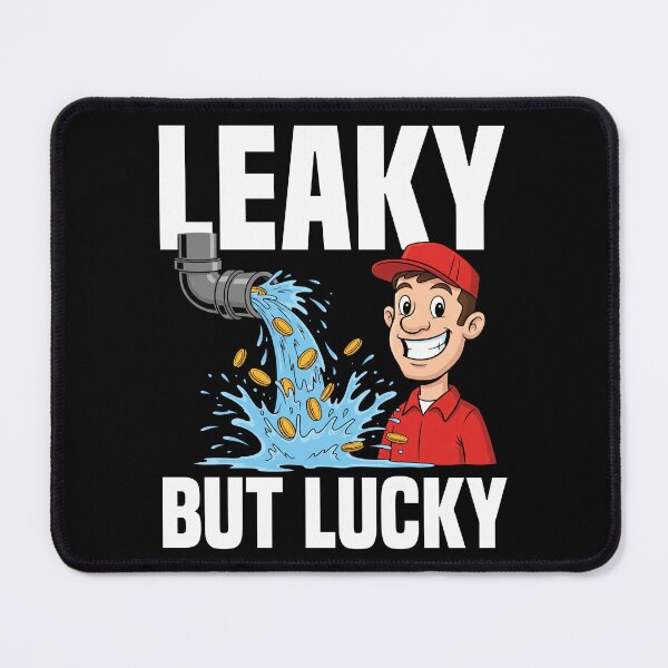 Item preview, LEAKY BUT LUCKY - PLUMBER designed and sold by KEF Custom.