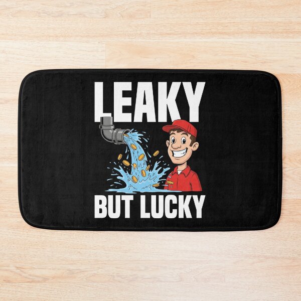Item preview, LEAKY BUT LUCKY - PLUMBER designed and sold by KEF Custom.