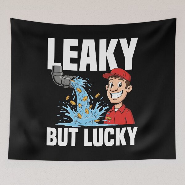 Item preview, LEAKY BUT LUCKY - PLUMBER designed and sold by KEF Custom.