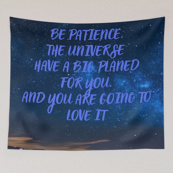Item preview, BE PATIENT, THE UNIVERSE HAVE A BIG PLANED FOR YOU. designed and sold by goksugurkan.