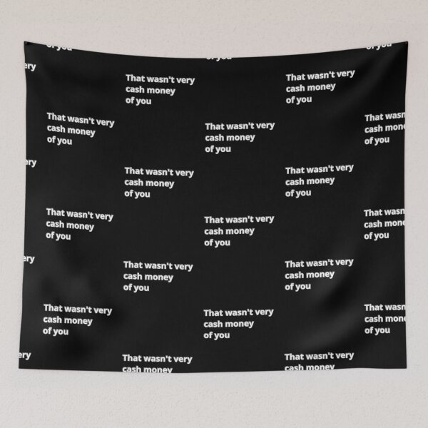 Item preview, That wasn't very cash money of you designed and sold by Agu210.