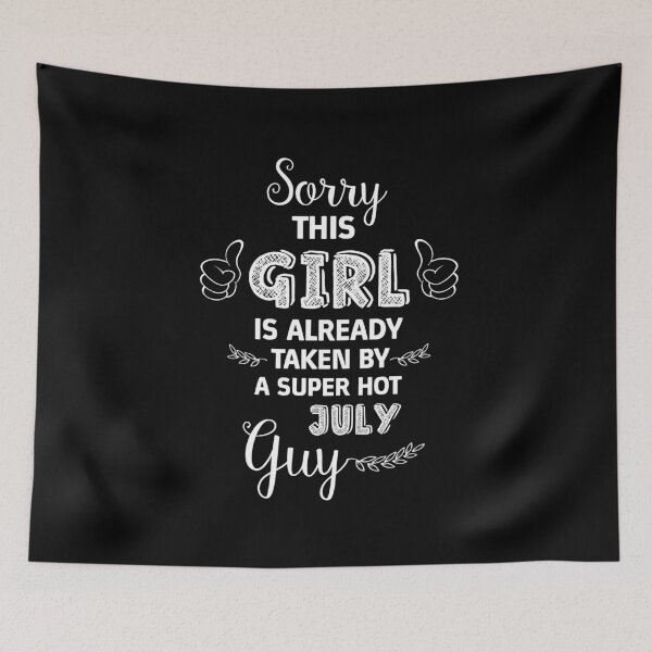Item preview, Sorry this GIRL is already taken by a SUPER HOT JULY GUY Essential designed and sold by Jessica Rani.