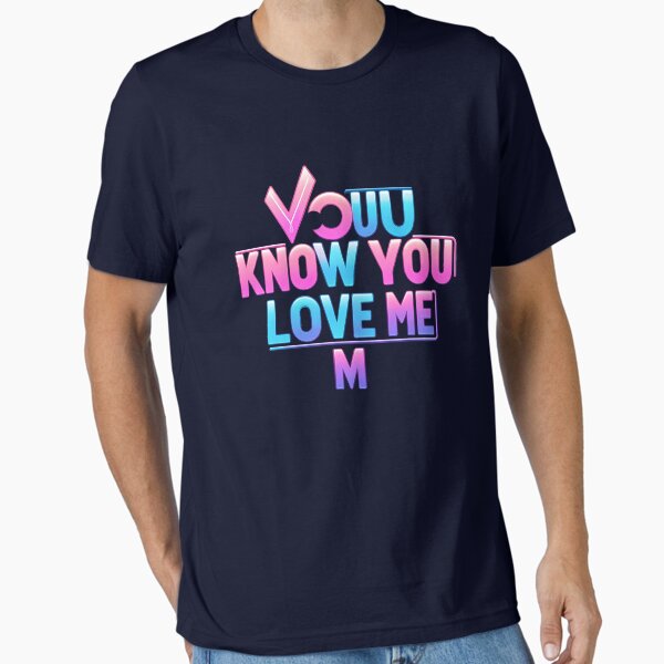 Item preview, A vibrant, neon-style graphic spelling out "YOU KNOW YOU LOVE ME." designed and sold by SwongEnow.