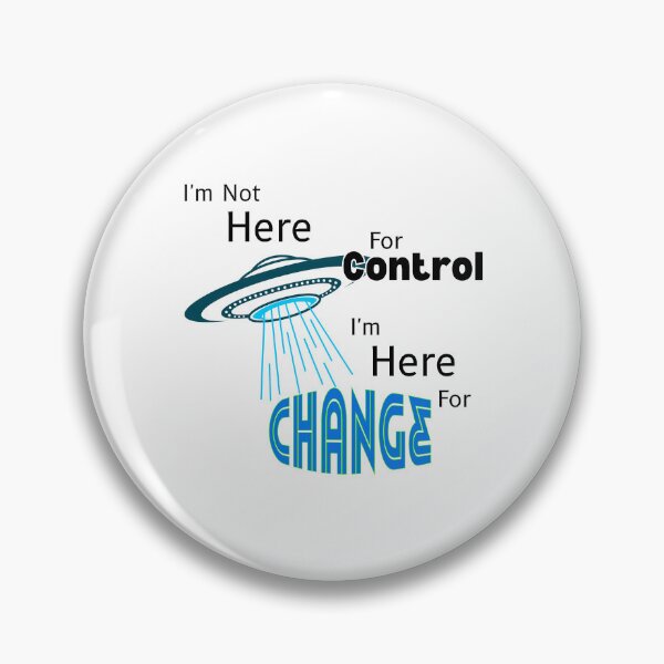 Item preview, I'm Not Here For Control, I'm Here For Change designed and sold by THMKagutsuchi.