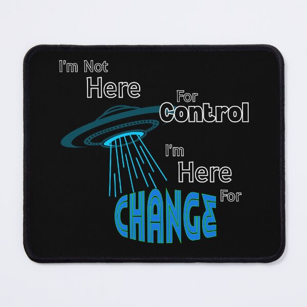 Item preview, I'm Not Here For Control, I'm Here For Change designed and sold by THMKagutsuchi.