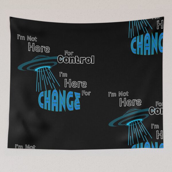 Item preview, I'm Not Here For Control, I'm Here For Change designed and sold by THMKagutsuchi.