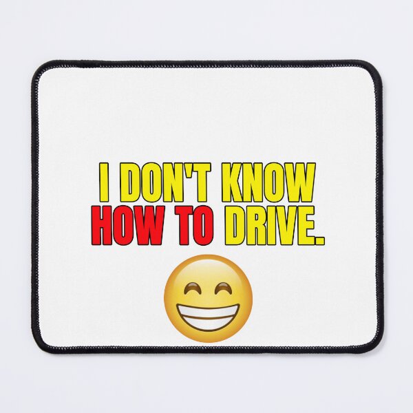 Item preview, I don't know how to drive. designed and sold by Terrero.