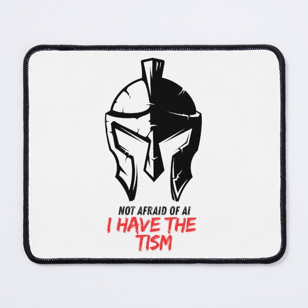 Item preview, Not afraid of AI. I have the Tism designed and sold by UTkiKK.