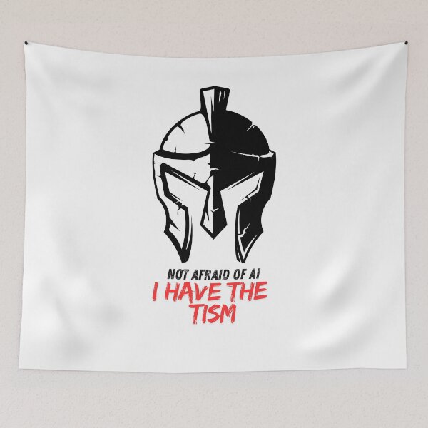 Item preview, Not afraid of AI. I have the Tism designed and sold by UTkiKK.