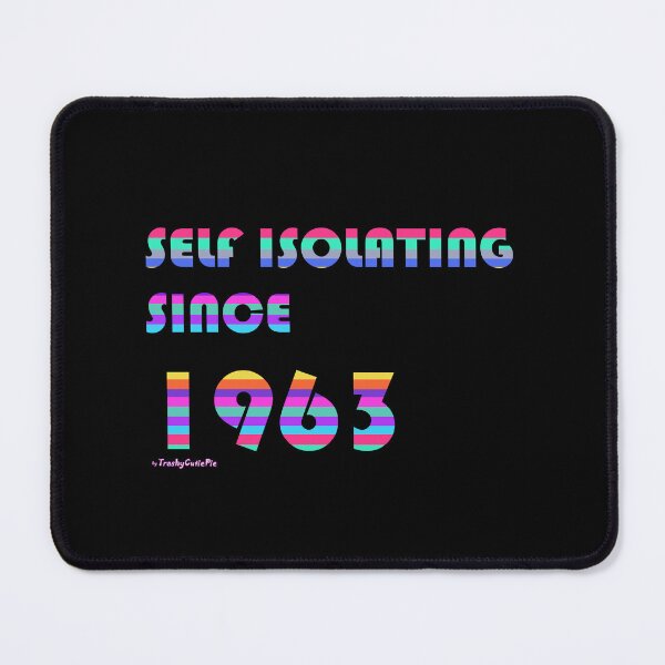 Item preview, Self Isolating Since 1963 designed and sold by TrashyCutiePie.