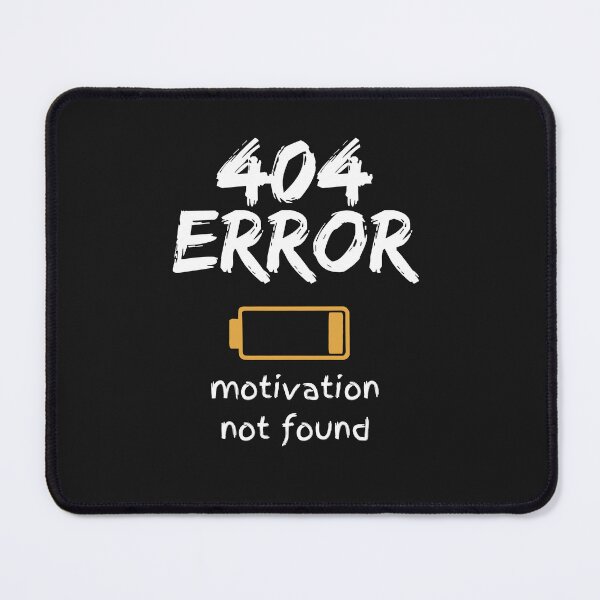 Item preview, 404 Error Motivation Not Found – Funny Sarcastic Tech Quote Geek Humor designed and sold by TeeJungleStudio.