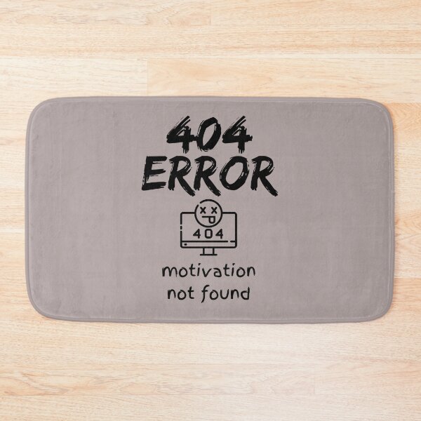 Item preview, 404 Error Motivation Not Found – Funny Sarcastic Tech Quote Geek Humor designed and sold by TeeJungleStudio.