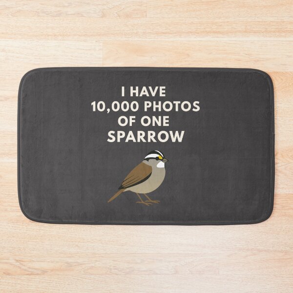 Item preview, I Have 10,000 Photos of One Sparrow – Funny Bird Photographer Quote designed and sold by Brainy Bird's Place.