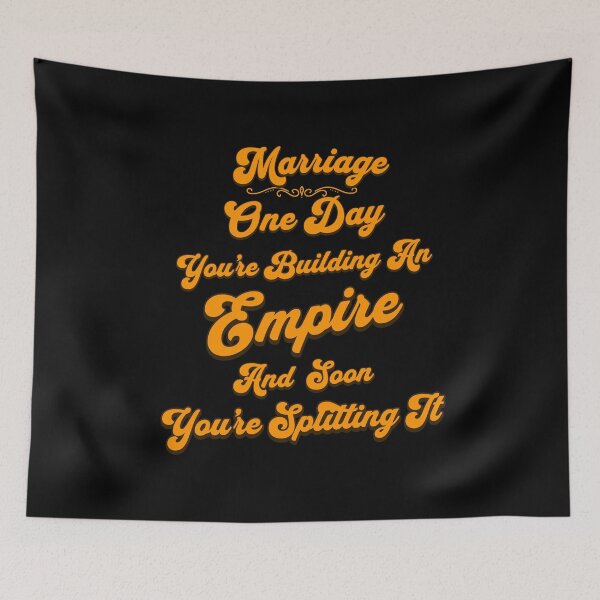 Item preview, Marriage - One Day You're Building An Empire And Soon You're Splitting It designed and sold by signshirtz.