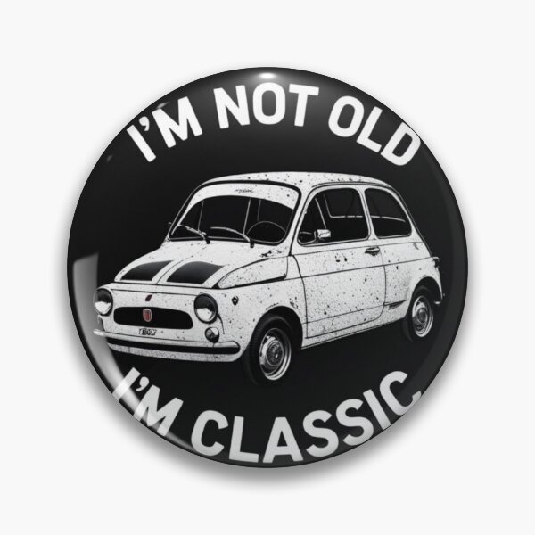 Item preview, fiat 500 Im not old Im classic designed and sold by jackoslimited.
