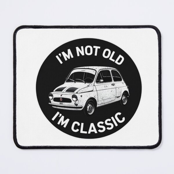 Item preview, fiat 500 Im not old Im classic designed and sold by jackoslimited.
