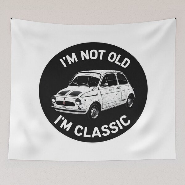 Item preview, fiat 500 Im not old Im classic designed and sold by jackoslimited.
