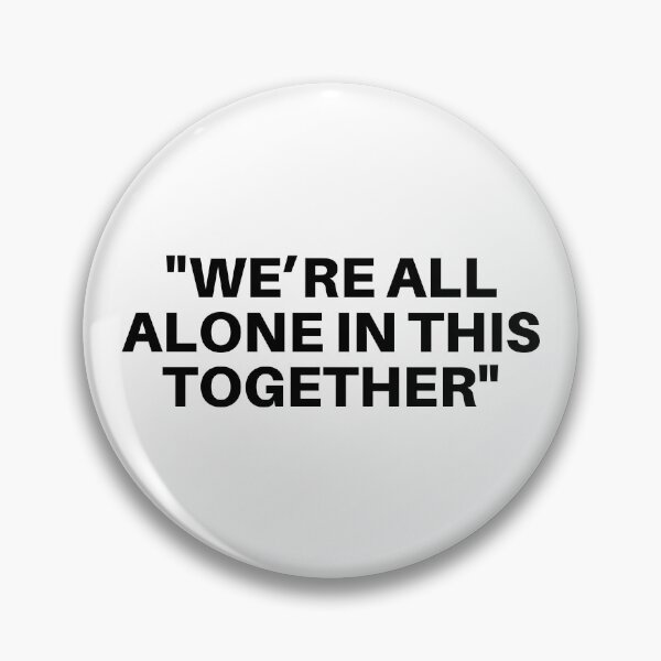 Item preview, "We're All Alone In This Together" designed and sold by 1xstonee-shop.