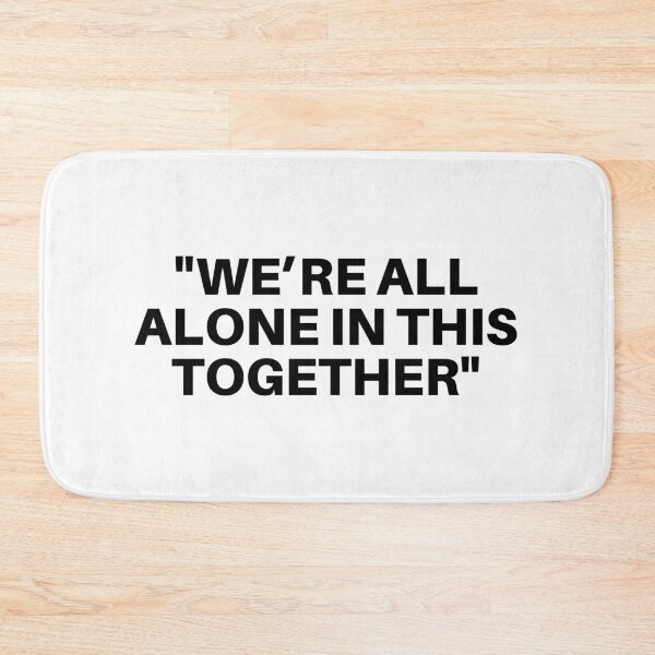 Item preview, "We're All Alone In This Together" designed and sold by 1xstonee-shop.