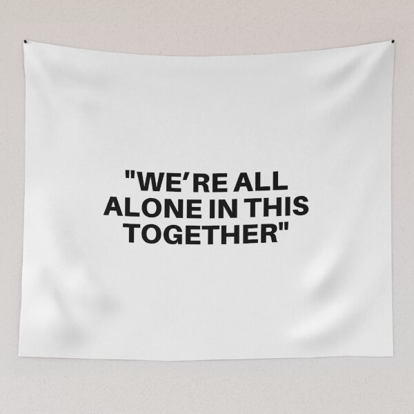 Item preview, "We're All Alone In This Together" designed and sold by 1xstonee-shop.