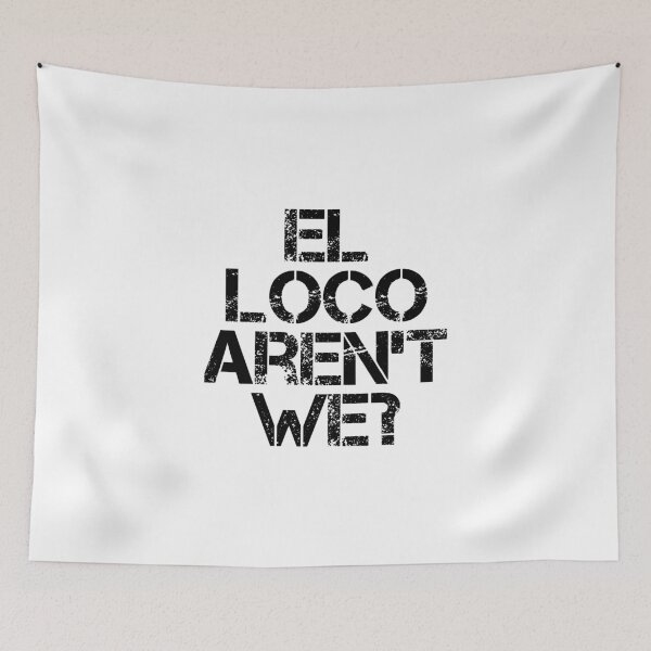 Item preview, El Loco Aren't We? designed and sold by lufcveverybody.