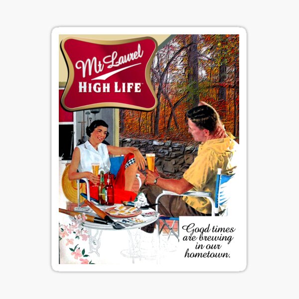 MT Laurel High Life Good Times Sticker