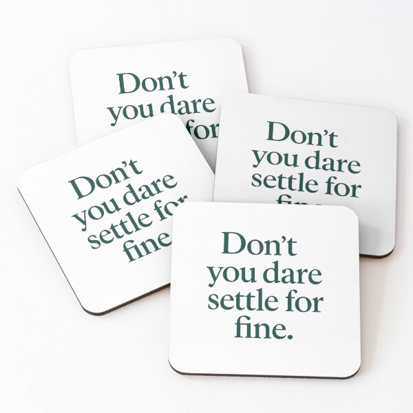 Item preview, Don’t You Dare Settle for Fine designed and sold by BackstopAndCo.