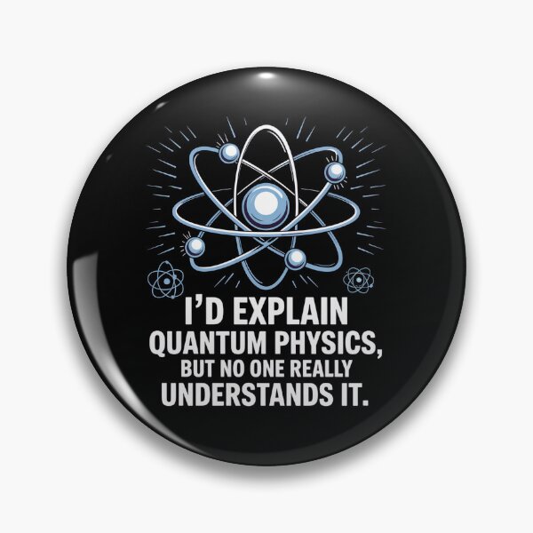 Item preview, I'd explain quantum physics, but no one really understands it designed and sold by NoetherSym.