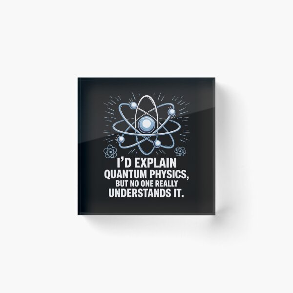 Item preview, I'd explain quantum physics, but no one really understands it designed and sold by NoetherSym.