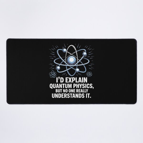 Item preview, I'd explain quantum physics, but no one really understands it designed and sold by NoetherSym.