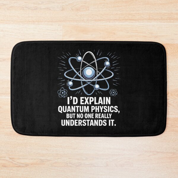 Item preview, I'd explain quantum physics, but no one really understands it designed and sold by NoetherSym.
