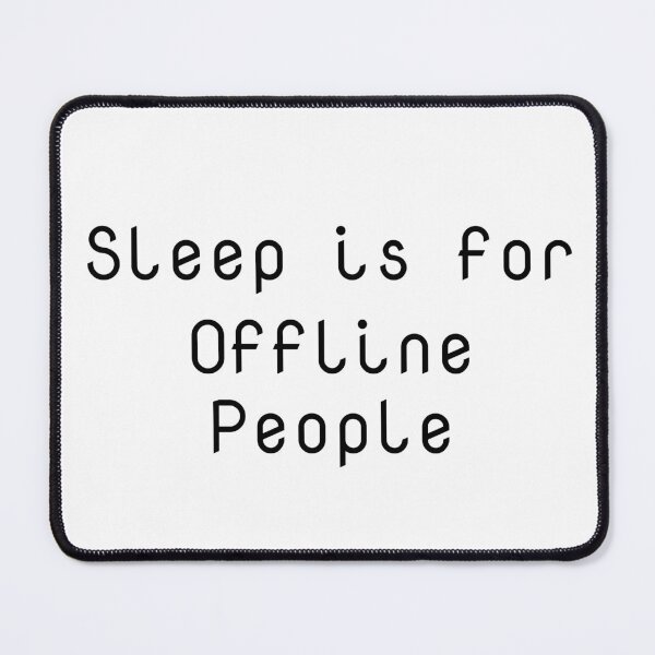 Item preview, Sleep is for Offline People designed and sold by Ninjacatoff.