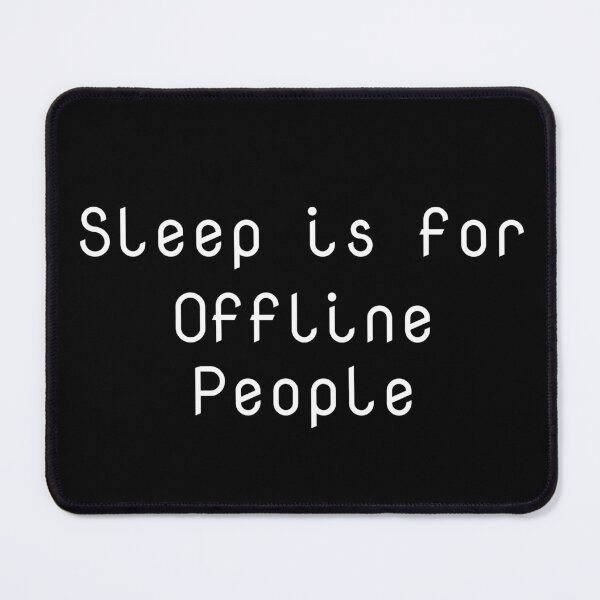 Item preview, Sleep is for Offline People designed and sold by Ninjacatoff.