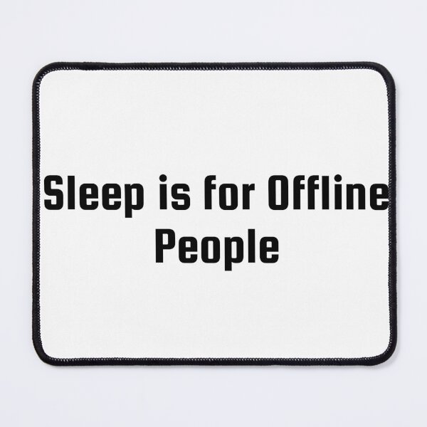 Item preview, Sleep is for Offline People designed and sold by Ninjacatoff.