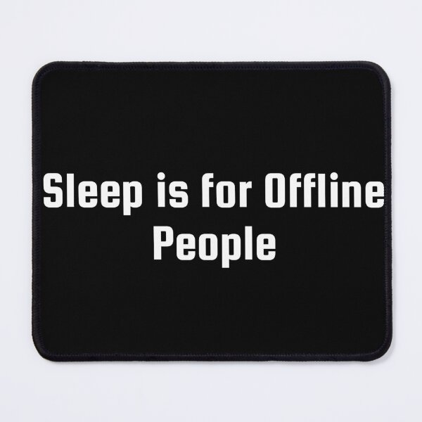 Item preview, Sleep is for Offline People designed and sold by Ninjacatoff.