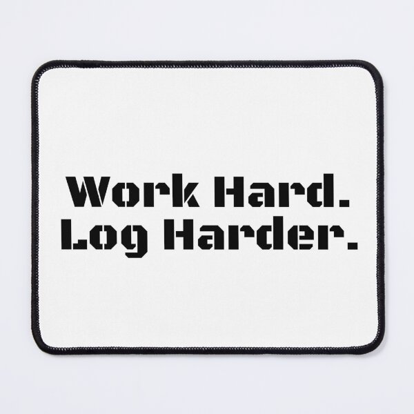 Item preview, Work Hard. Log Harder. designed and sold by Ninjacatoff.