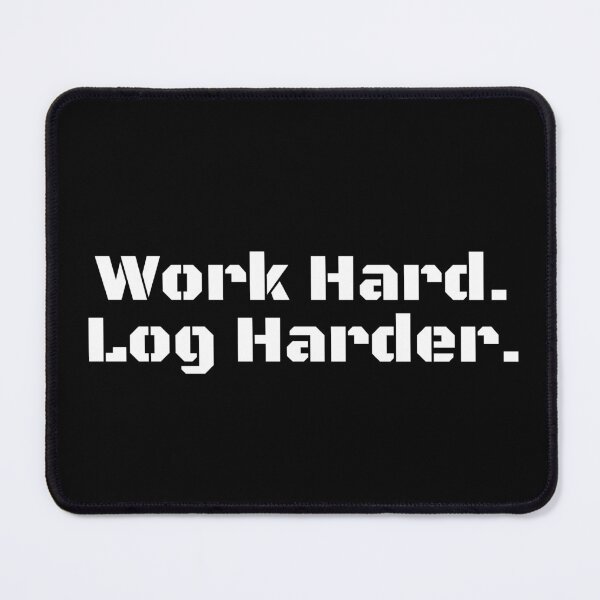 Item preview, Work Hard. Log Harder. designed and sold by Ninjacatoff.