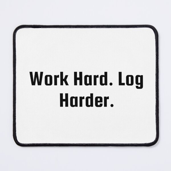 Item preview, Work Hard. Log Harder. designed and sold by Ninjacatoff.